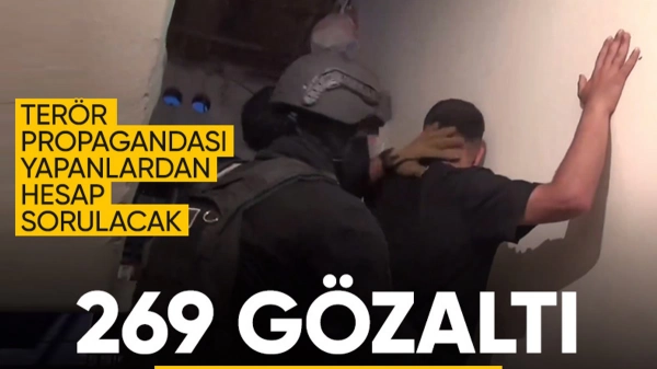 Terör örgütü propagandası yapanlara operasyon: 269 kişi gözaltına alındı