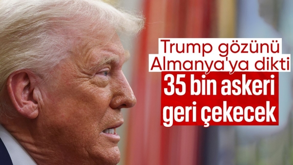 Trump'tan Almanya kararı: 35 bin askeri geri çekmeyi düşünüyor