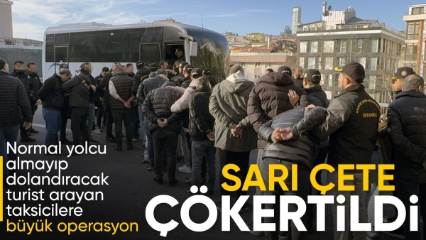 Yabancı turistleri dolandırıyorlardı: İstanbul'da taksi dolandırıcılığı çetesi çökertildi