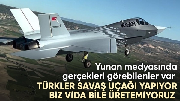 Yunan basını: Türkiye savaş uçağı üretirken biz vida bile üretemiyoruz