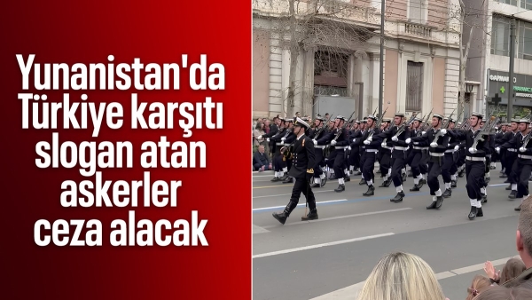 Yunanistan’da Türkiye’ye küfreden askerlere ceza