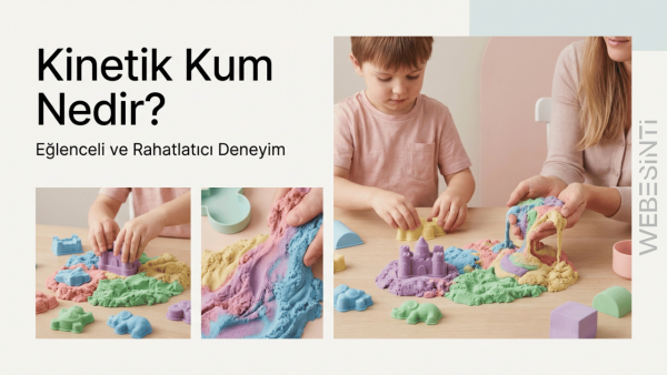 Kinetik Kum Nedir? Çocuklar ve Yetişkinler Neden Bu Kumu Çok Seviyor - Webesinti