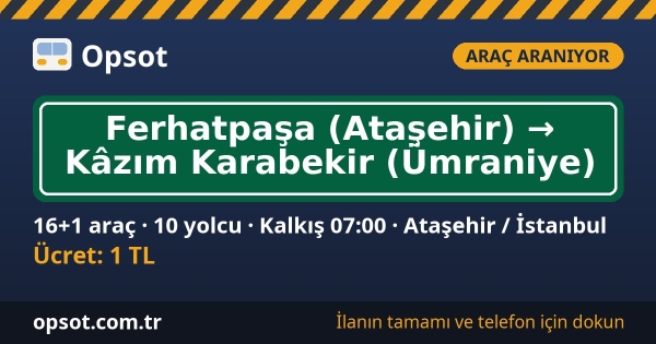 Ferhatpaşa → Kâzım Karabekir servisi için 16+1 araç aranıyor