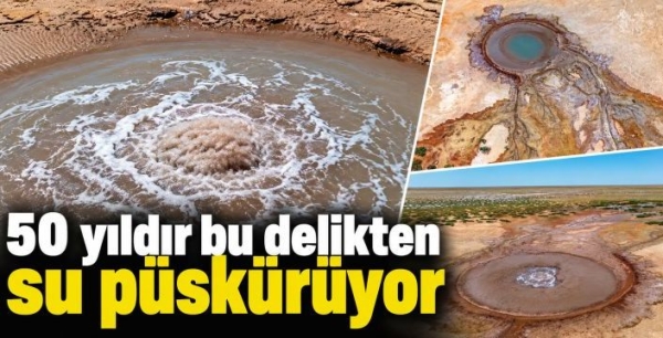 50 yıldır bu delikten su püskürüyor