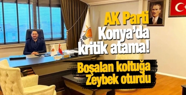 AK Parti Akşehir’de boşalan koltuğa Zeybek atandı