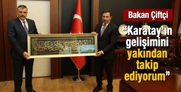 Bakan Çiftçi: Karatay’ın gelişimini yakından takip ediyorum