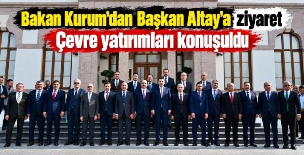 Bakan Kurum’dan Başkan Altay’a ziyaret