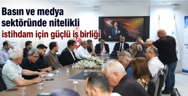 Basın ve medya sektöründe nitelikli istihdam için güçlü iş birliği