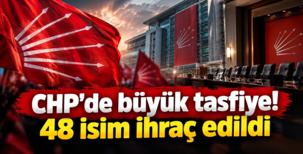 CHP’de büyük tasfiye! 48 isim ihraç edildi