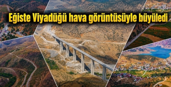 Eğiste Viyadüğü hava görüntüsüyle büyüledi