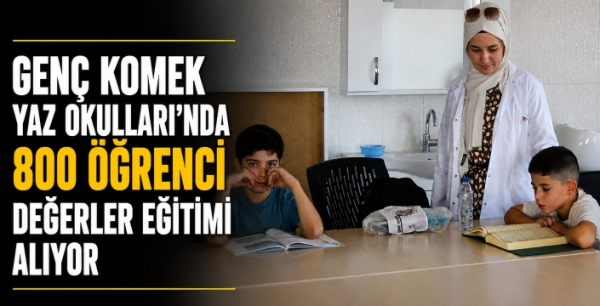 Genç KOMEK Yaz Okulları'nda 800 öğrenci değerler eğitimi alıyor