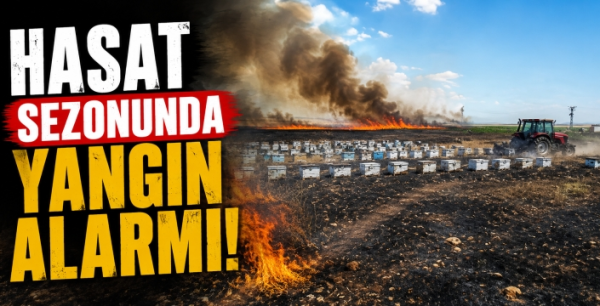 Hasat sezonunda yangın alarmı! 