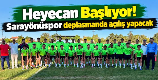 Heyecan Başlıyor! Sarayönüspor deplasmanda açılış yapacak