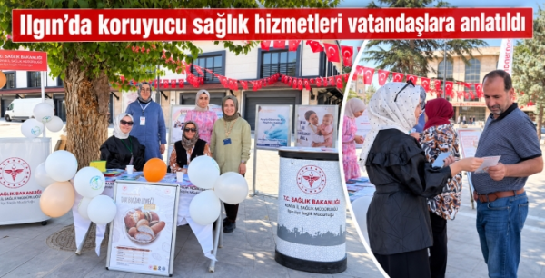 Ilgın’da koruyucu sağlık hizmetleri vatandaşlara anlatıldı