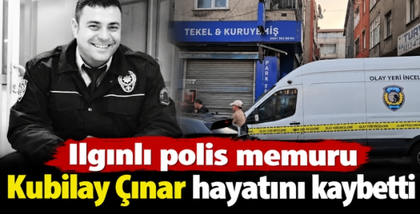 Ilgınlı polis memuru Kubilay Çınar hayatını kaybetti!