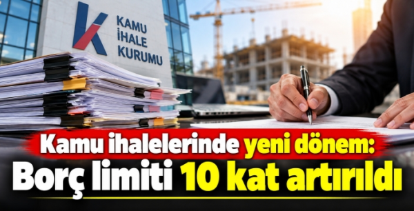 Kamu ihalelerinde yeni dönem: Borç limiti 10 kat artırıldı