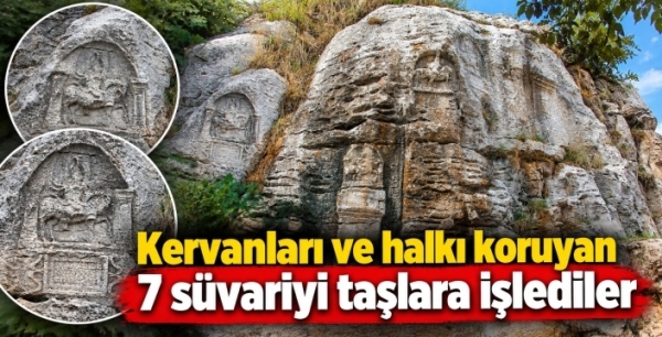 Kervanları ve halkı koruyan 7 süvariyi taşlara işlediler