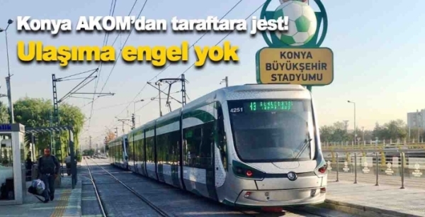 Konya AKOM’dan taraftara önemli uyarı: Ulaşıma engel yok!