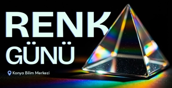 Konya Bilim Merkezi’nde sıra dışı etkinlik: Renk Günü