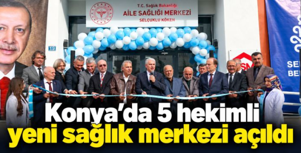 Konya'da 5 hekimli yeni sağlık merkezi açıldı