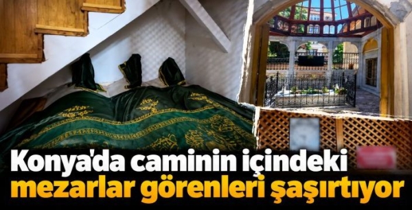 Konya'da caminin içindeki mezarlar görenleri şaşırtıyor