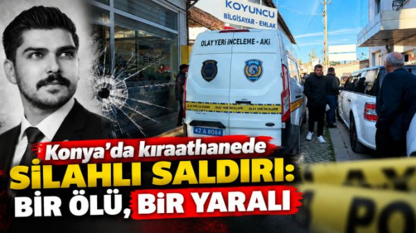 Konya'da kıraathanede silahlı saldırı: Bir ölü, bir yaralı