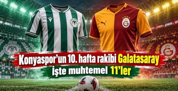 ​Konya’da kritik karşılaşma! Konyaspor ve Galatasaray’ın muhtemel 11’leri belli oldu