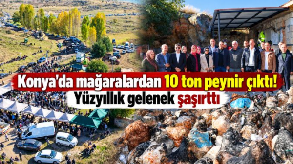 Konya'da mağaralardan 10 ton peynir çıktı! Yüzyıllık gelenek şaşırttı
