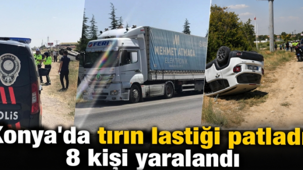 Konya'da tırın lastiği patladı, 8 kişi yaralandı