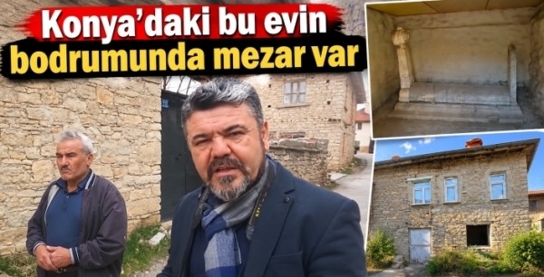 Konya’daki bu evin bodrumunda mezar var