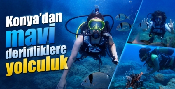Konya’dan mavi derinliklere yolculuk