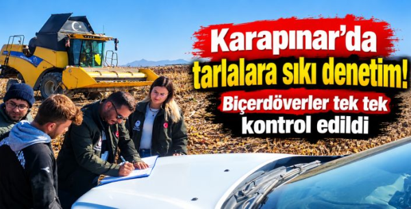 Konya Karapınar'da tarlalara sıkı denetim! Biçerdöverler tek tek kontrol edildi