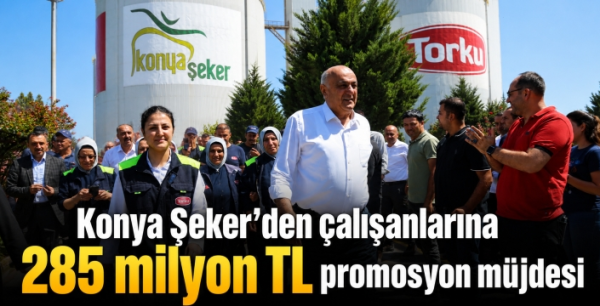 Konya Şeker’den çalışanlarına 285 milyon TL promosyon müjdesi
