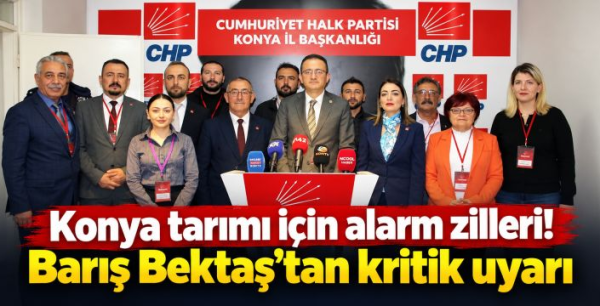 Konya tarımı için alarm zilleri! Barış Bektaş'tan kritik uyarı