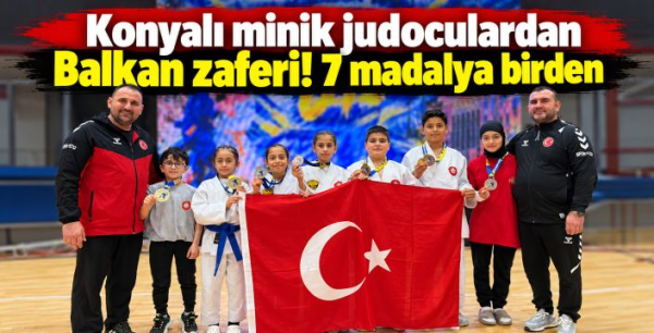 Konyalı minik judoculardan Balkan zaferi! 7 madalya birden