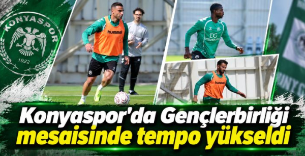 Konyaspor'da Gençlerbirliği mesaisinde tempo yükseldi