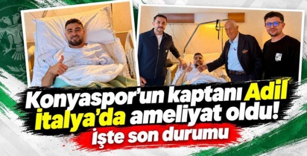 Konyaspor kaptanı Adil Demirbağ'dan flaş haber! Roma'da operasyon geçirdi