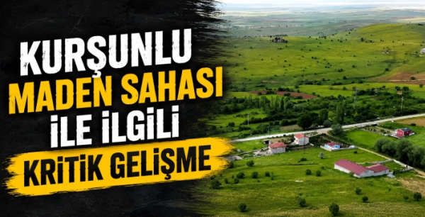 Kurşunlu için kritik gelişme: Mahkemeden keşif ve bilirkişi kararı
