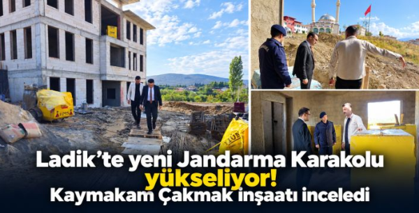 Ladik’te yeni Jandarma Karakolu yükseliyor! Kaymakam Çakmak inşaatı inceledi