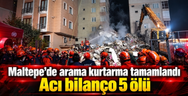 Maltepe’de arama kurtarma tamamlandı: Acı bilanço 5 ölü