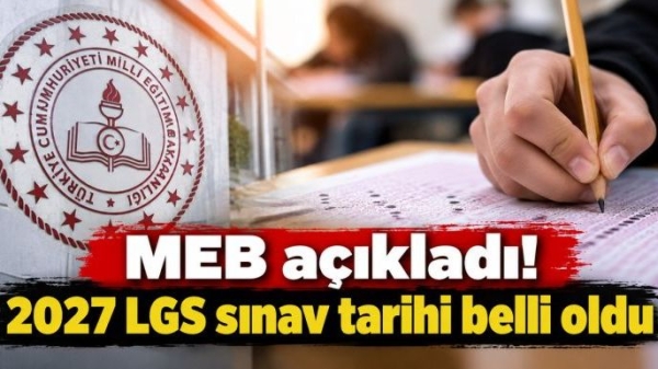 MEB açıkladı! 2027 LGS sınav tarihi belli oldu
