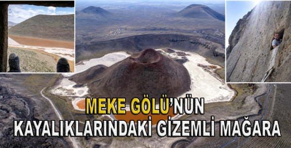 Meke Gölü’nün kayalıklarındaki gizemli mağara