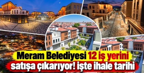 Meram Belediyesi 12 iş yerini satışa çıkarıyor! İşte ihale tarihi