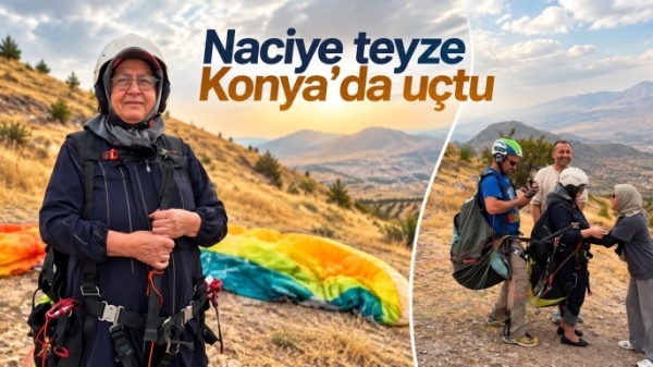 Naciye teyze Konya’da uçtu