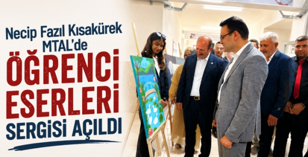 Necip Fazıl Kısakürek MTAL’de öğrenci eserleri sergisi açıldı
