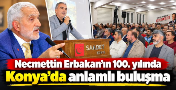 Necmettin Erbakan'ın 100. yılında Konya'da anlamlı buluşma