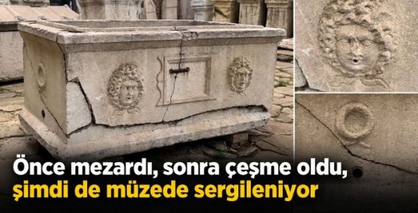 Önce mezardı, sonra çeşme oldu, şimdide müzede sergileniyor