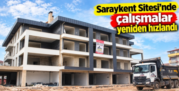 Saraykent Sitesi’nde çalışmalar yeniden hızlandı