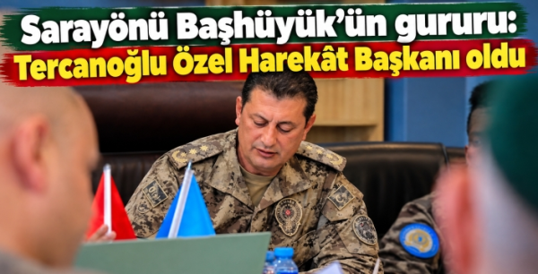 Sarayönü Başhüyük’ün gururu: Hüseyin Ediz Tercanoğlu Özel Harekât Başkanı oldu