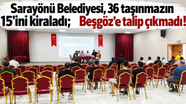 Sarayönü Belediyesi, 36 taşınmazın 15’ini kiraladı; Beşgöz’e talip çıkmadı!